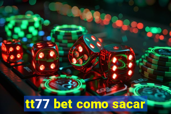 tt77 bet como sacar